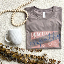 Load image into Gallery viewer, Practice Empathy Taupe T-Shirt