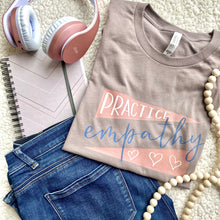 Load image into Gallery viewer, Practice Empathy Taupe T-Shirt