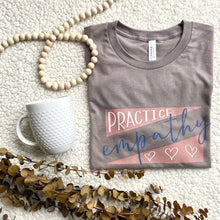 Load image into Gallery viewer, Practice Empathy Taupe T-Shirt
